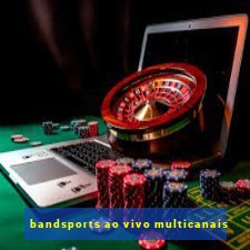 bandsports ao vivo multicanais